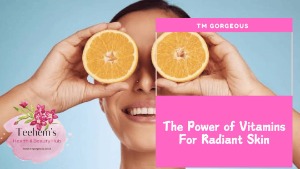 The Power Of Vitamins For Radiant Skin